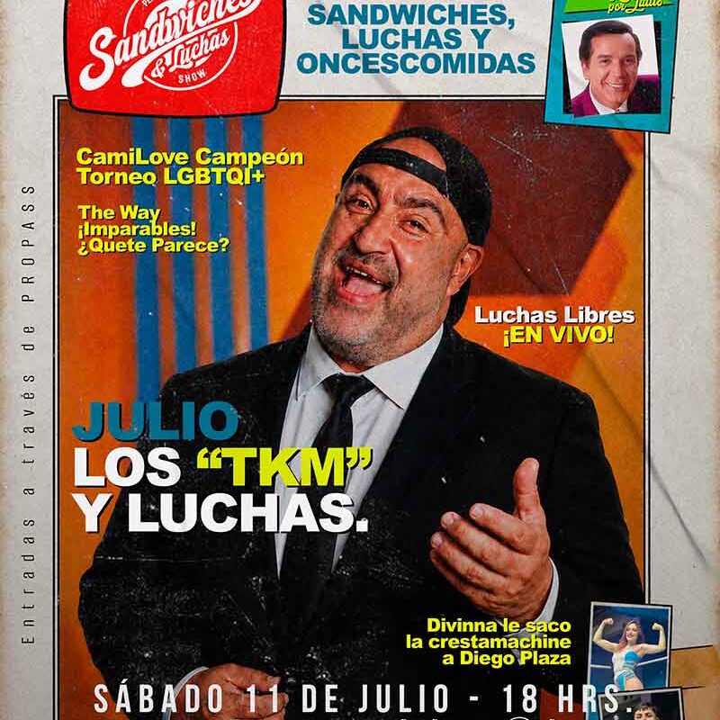 Sándwich y Lucha: Julio Los Te Ka Eme...& Luchas
